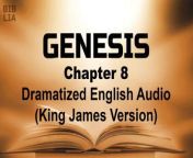 Genesis Chapter 8 King James Version - Dramatized English Audio&#60;br/&#62;Genesis Chapter 8 Verse 1-22&#60;br/&#62;[1]And God remembered Noah, and every living thing, and all the cattle that was with him in the ark: and God made a wind to pass over the earth, and the waters asswaged;&#60;br/&#62;[2]The fountains also of the deep and the windows of heaven were stopped, and the rain from heaven was restrained;&#60;br/&#62;[3]And the waters returned from off the earth continually: and after the end of the hundred and fifty days the waters were abated.&#60;br/&#62;[4]And the ark rested in the seventh month, on the seventeenth day of the month, upon the mountains of Ararat.&#60;br/&#62;[5]And the waters decreased continually until the tenth month: in the tenth month, on the first day of the month, were the tops of the mountains seen.&#60;br/&#62;[6]And it came to pass at the end of forty days, that Noah opened the window of the ark which he had made:&#60;br/&#62;[7]And he sent forth a raven, which went forth to and fro, until the waters were dried up from off the earth.&#60;br/&#62;[8]Also he sent forth a dove from him, to see if the waters were abated from off the face of the ground;&#60;br/&#62;[9]But the dove found no rest for the sole of her foot, and she returned unto him into the ark, for the waters were on the face of the whole earth: then he put forth his hand, and took her, and pulled her in unto him into the ark.&#60;br/&#62;[10]And he stayed yet other seven days; and again he sent forth the dove out of the ark;&#60;br/&#62;[11]And the dove came in to him in the evening; and, lo, in her mouth was an olive leaf pluckt off: so Noah knew that the waters were abated from off the earth.&#60;br/&#62;[12]And he stayed yet other seven days; and sent forth the dove; which returned not again unto him any more.&#60;br/&#62;[13]And it came to pass in the six hundredth and first year, in the first month, the first day of the month, the waters were dried up from off the earth: and Noah removed the covering of the ark, and looked, and, behold, the face of the ground was dry.&#60;br/&#62;[14]And in the second month, on the seven and twentieth day of the month, was the earth dried.&#60;br/&#62;[15]And God spake unto Noah, saying,&#60;br/&#62;[16]Go forth of the ark, thou, and thy wife, and thy sons, and thy sons&#39; wives with thee.&#60;br/&#62;[17]Bring forth with thee every living thing that is with thee, of all flesh, both of fowl, and of cattle, and of every creeping thing that creepeth upon the earth; that they may breed abundantly in the earth, and be fruitful, and multiply upon the earth.&#60;br/&#62;[18]And Noah went forth, and his sons, and his wife, and his sons&#39; wives with him:&#60;br/&#62;[19]Every beast, every creeping thing, and every fowl, and whatsoever creepeth upon the earth, after their kinds, went forth out of the ark.&#60;br/&#62;[20]And Noah builded an altar unto the LORD; and took of every clean beast, and of every clean fowl, and offered burnt offerings on the altar.&#60;br/&#62;[21]And the LORD smelled a sweet savour; and the LORD said in his heart, I will not again curse the ground any more for man&#39;s sake; for the imagination of man&#39;s heart is evil from his youth; neither will I again smite a